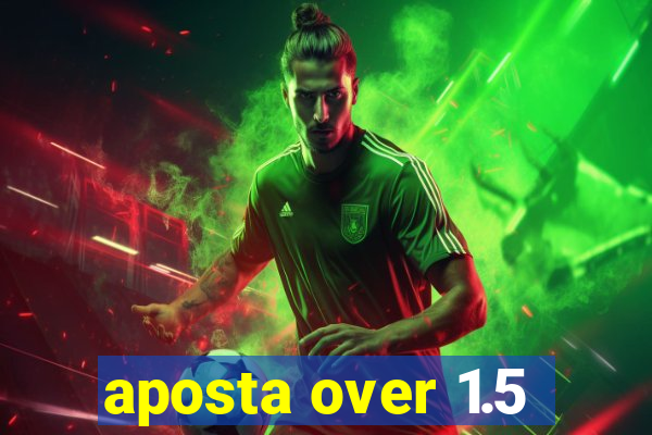aposta over 1.5