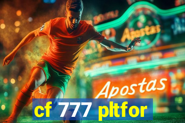 cf 777 pltfor
