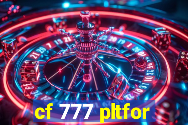 cf 777 pltfor