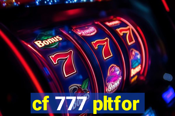 cf 777 pltfor