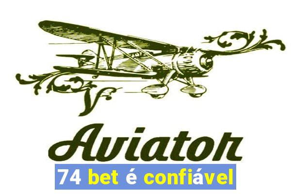 74 bet é confiável