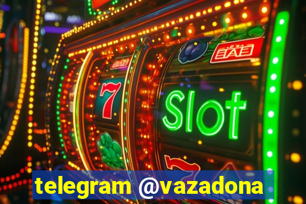 telegram @vazadona