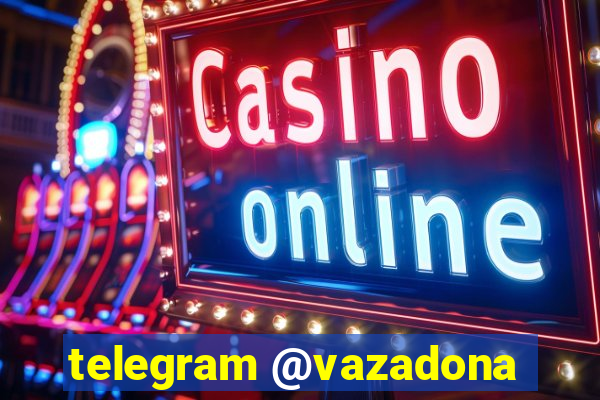 telegram @vazadona
