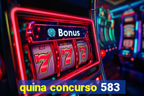 quina concurso 583