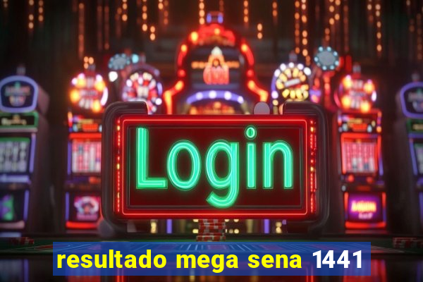 resultado mega sena 1441