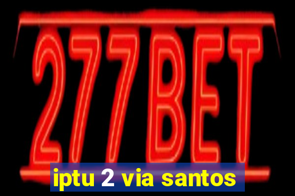iptu 2 via santos
