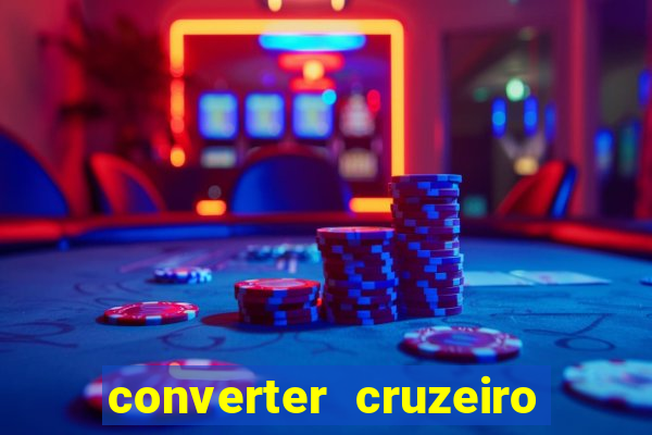 converter cruzeiro para real