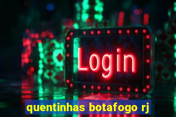 quentinhas botafogo rj
