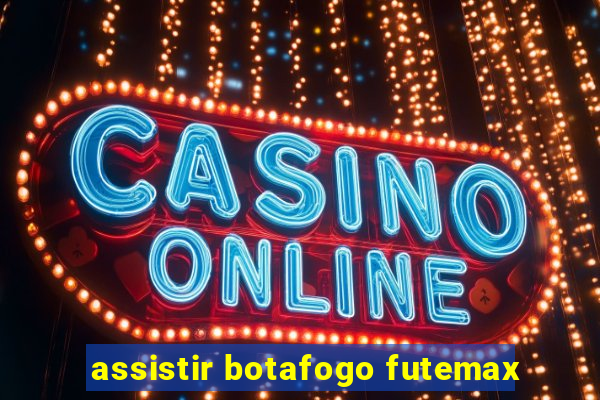 assistir botafogo futemax