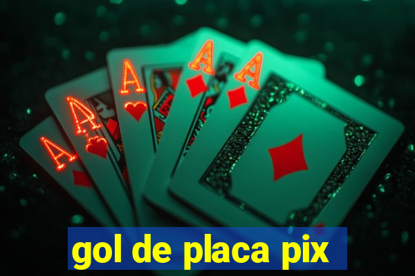 gol de placa pix