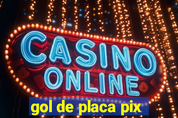 gol de placa pix