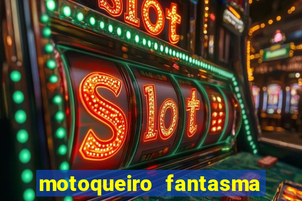 motoqueiro fantasma portal zacarias