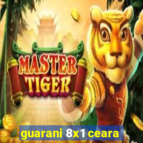 guarani 8x1 ceara