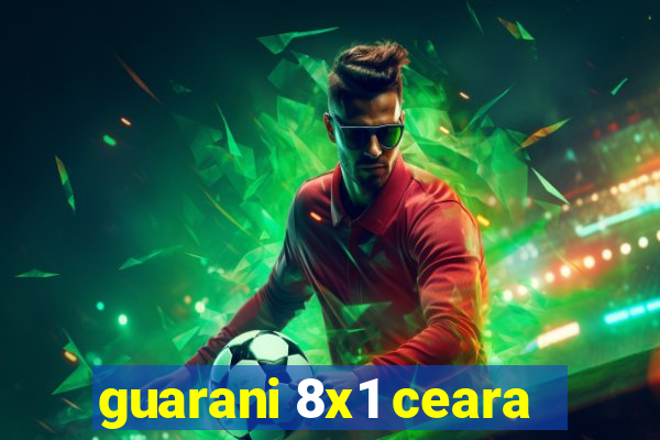 guarani 8x1 ceara
