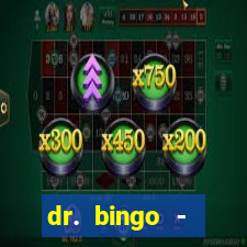 dr. bingo - videobingo   slots