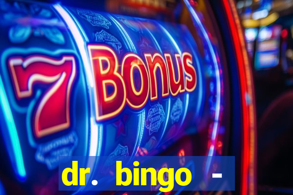 dr. bingo - videobingo   slots