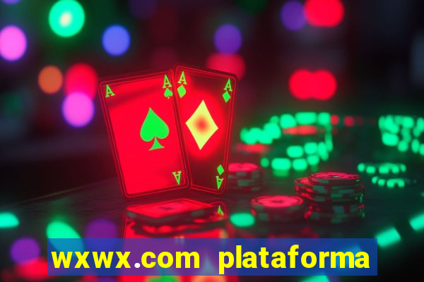 wxwx.com plataforma de jogos