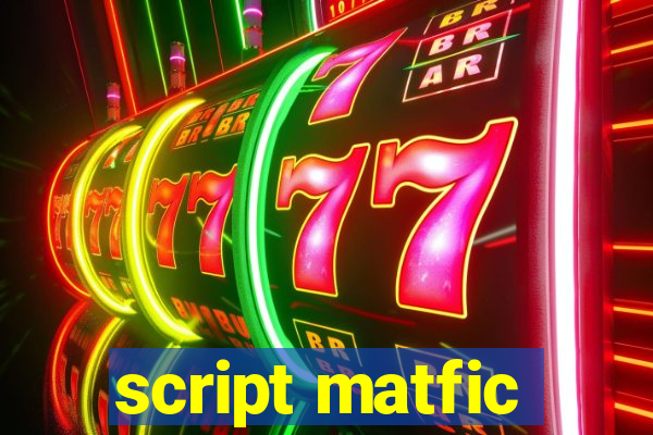 script matfic