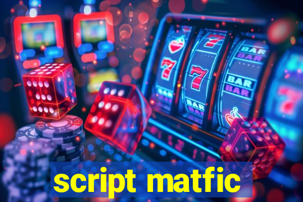 script matfic