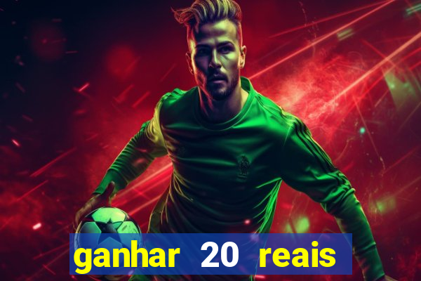 ganhar 20 reais agora no pix 2023
