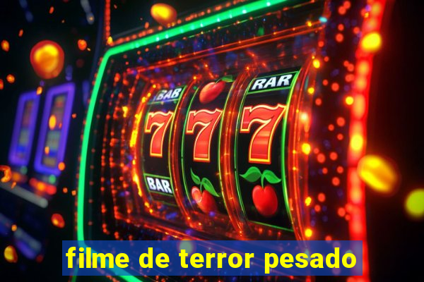 filme de terror pesado
