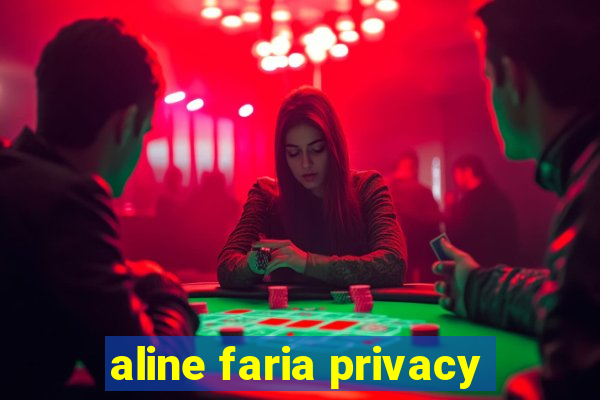 aline faria privacy