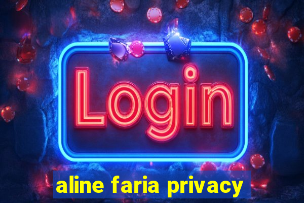 aline faria privacy