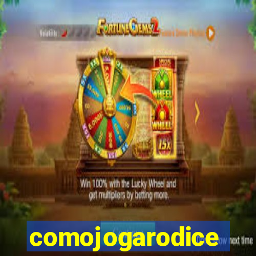 comojogarodice