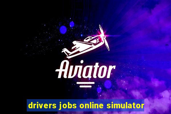 drivers jobs online simulator