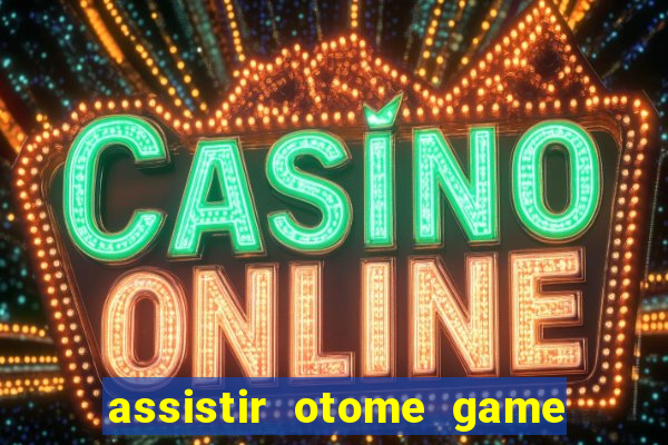 assistir otome game sekai dublado