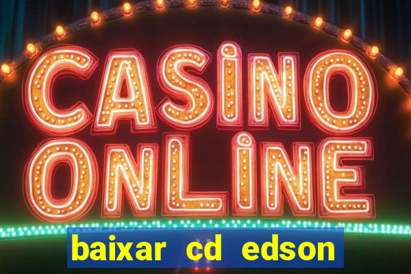 baixar cd edson gomes as 50 melhores