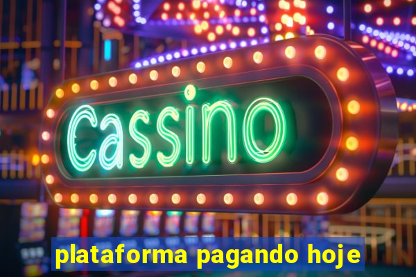 plataforma pagando hoje