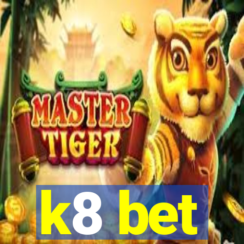 k8 bet
