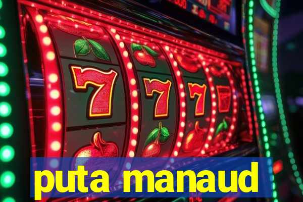 puta manaud