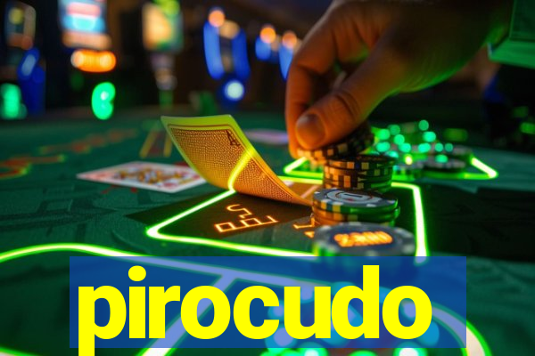 pirocudo