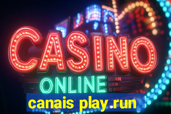 canais play.run