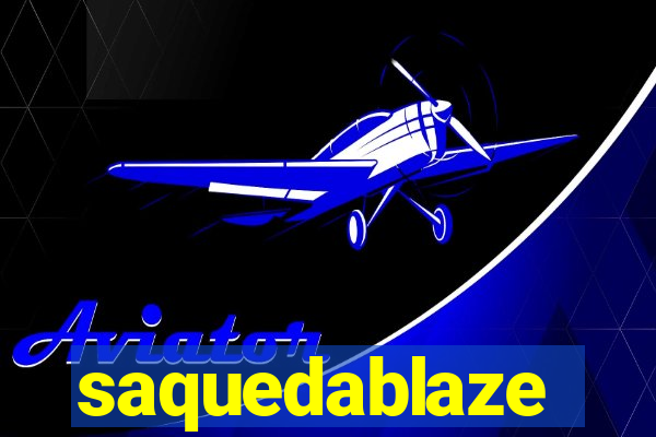 saquedablaze