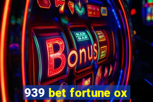 939 bet fortune ox