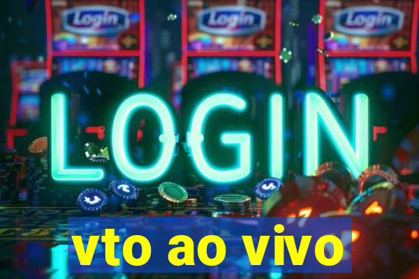 vto ao vivo