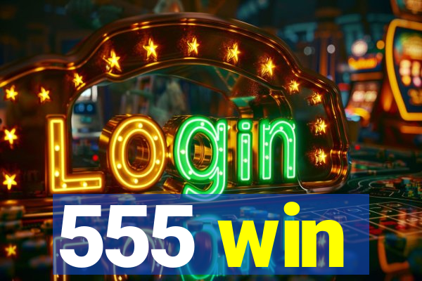 555 win