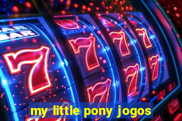 my little pony jogos