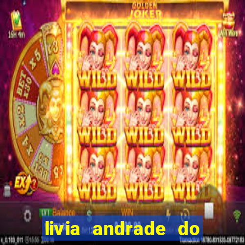 livia andrade do silvio santos nua