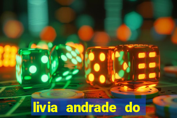 livia andrade do silvio santos nua