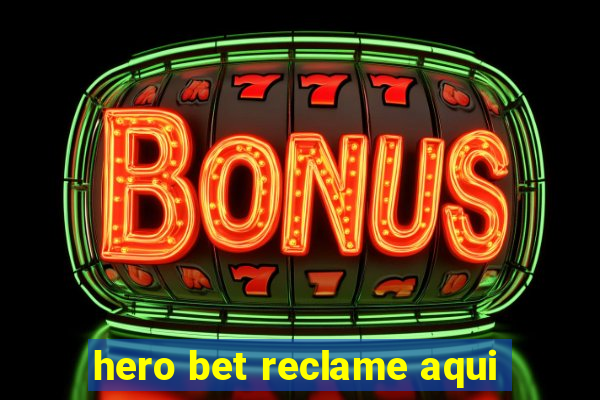 hero bet reclame aqui