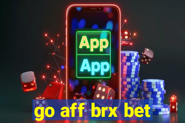 go aff brx bet