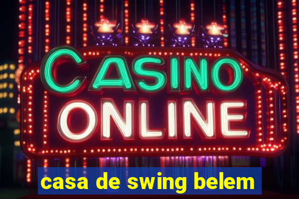 casa de swing belem