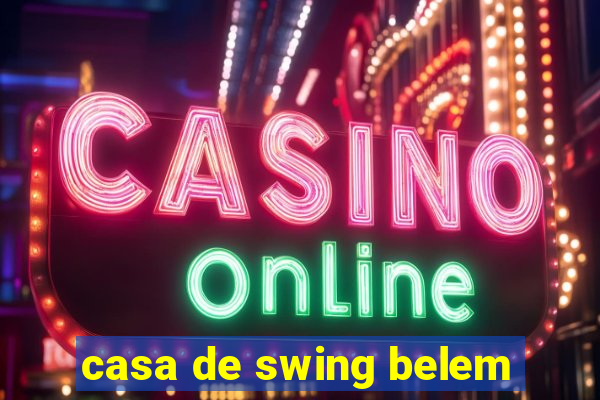 casa de swing belem