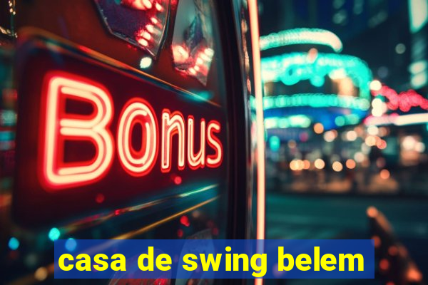 casa de swing belem