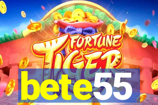 bete55