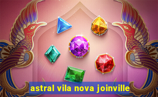 astral vila nova joinville